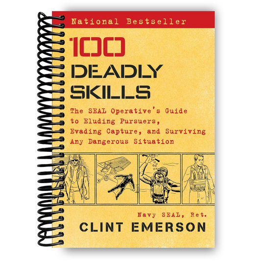 100 Deadly Skills: The SEAL Operative's Guide to Eluding Pursuers, Evading Capture, and Surviving Any Dangerous Situation (Spiral Bound)