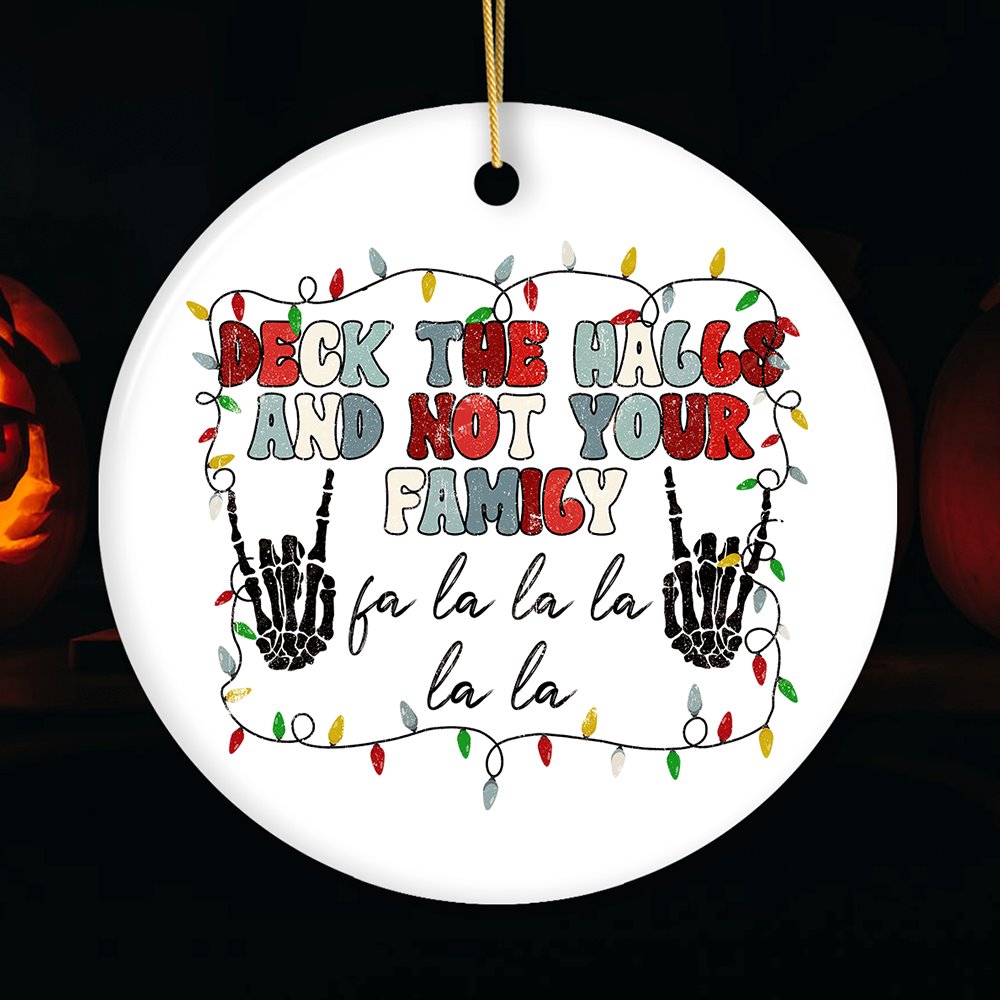 Deck the Halls and Not Your Family Funny Christmas Ornament