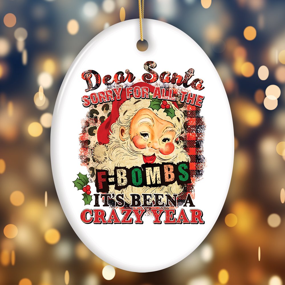 Dear Santa Sorry for all the F Bombs it’s been a Crazy Year Funny Quote Christmas Ornament