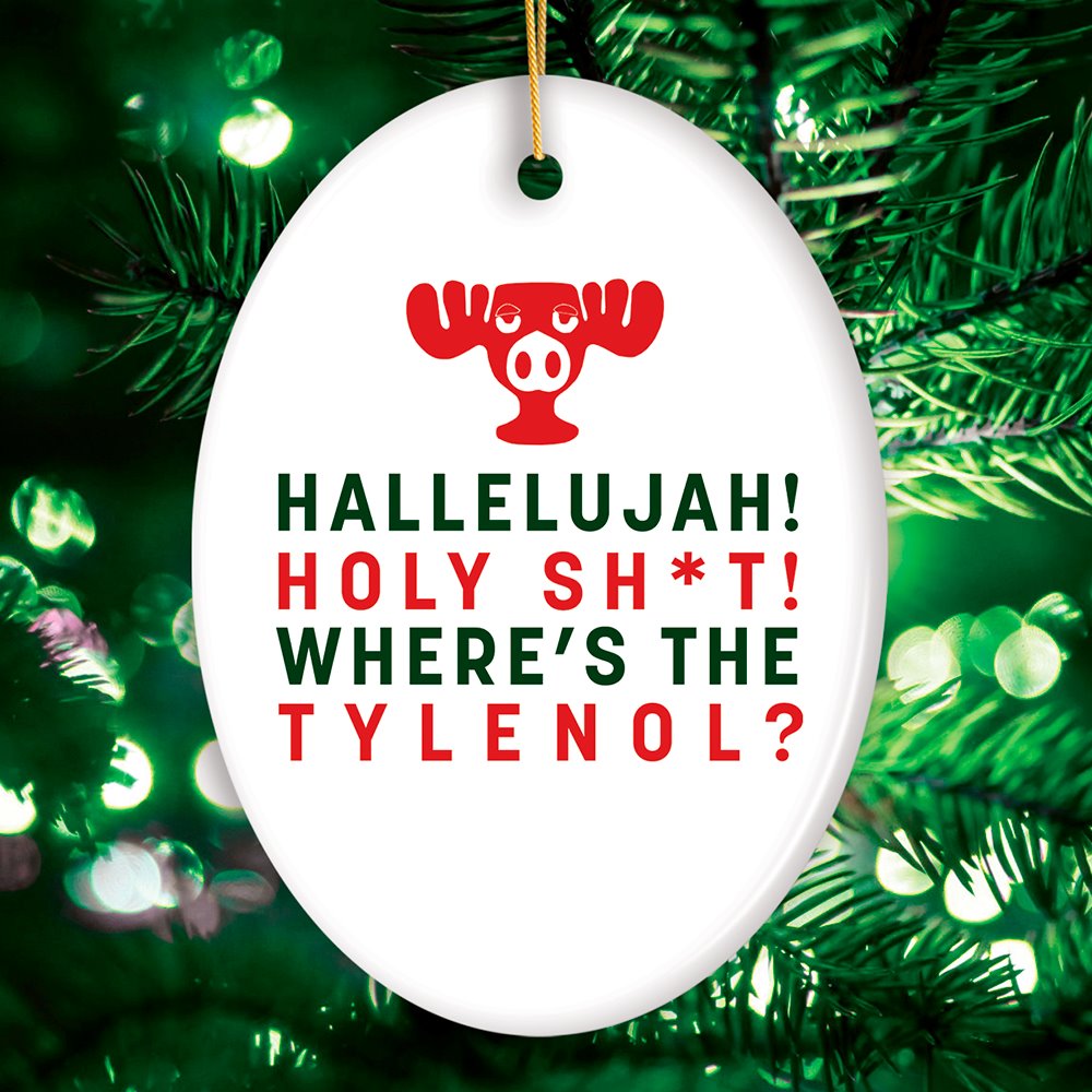 Hallelujah! Wheres the Tylenol? Funny Joke Christmas Ornament, National Lampoon