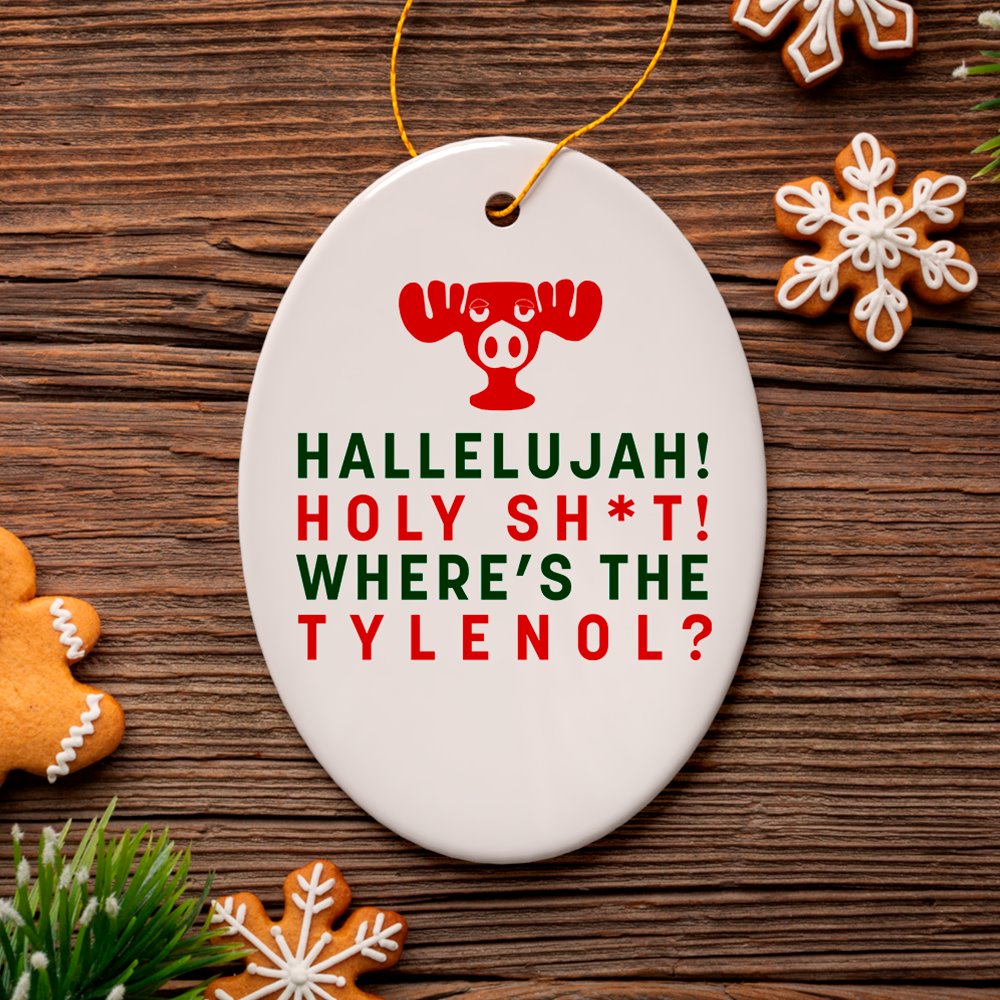 Hallelujah! Wheres the Tylenol? Funny Joke Christmas Ornament, National Lampoon