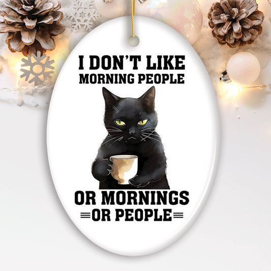 I Don't Like Morning People Quirky Cat, Cute and Funny Christmas Gift