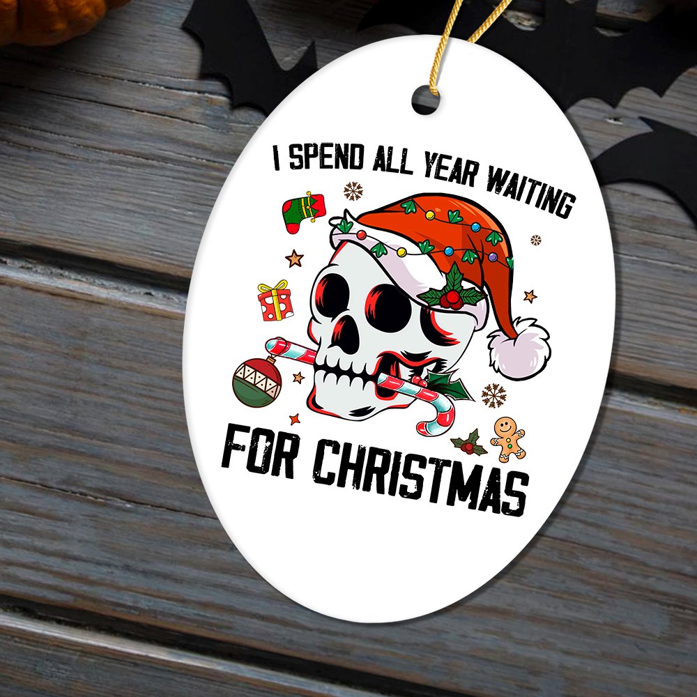 I Spend All Year Waiting For Christmas Festive Skull Ornament