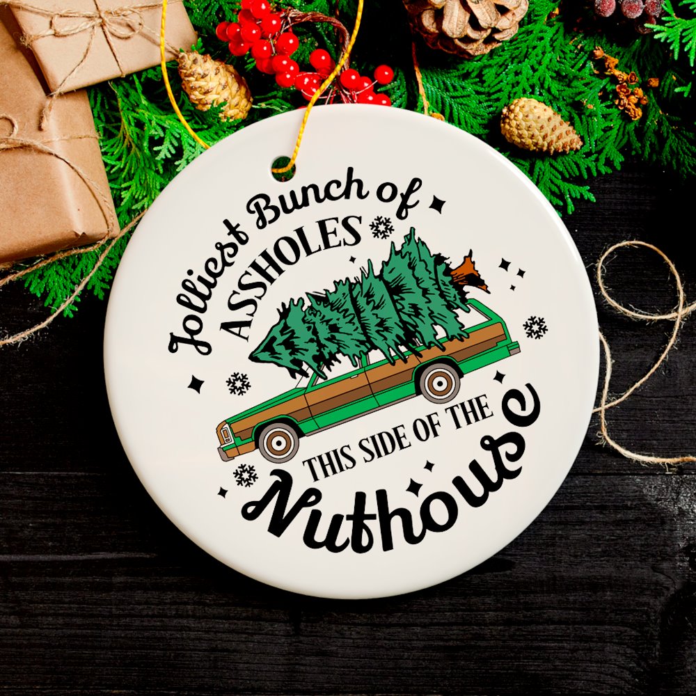 Jolliest Bunch of Assholes This Side of the Nuthouse Ornament, Christmas Vacation Humor Quote