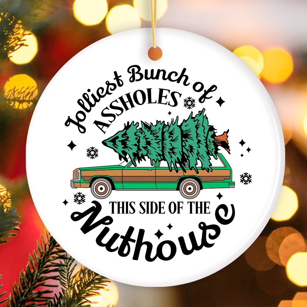 Jolliest Bunch of Assholes This Side of the Nuthouse Ornament, Christmas Vacation Humor Quote