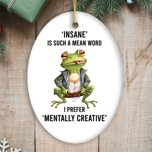 Mentally Creative Quirky Frog Ornament, Cute and Funny Christmas Gift