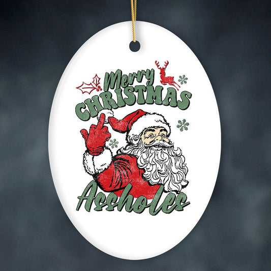 Merry Christmas A**holes Funny Santa Christmas Ornament