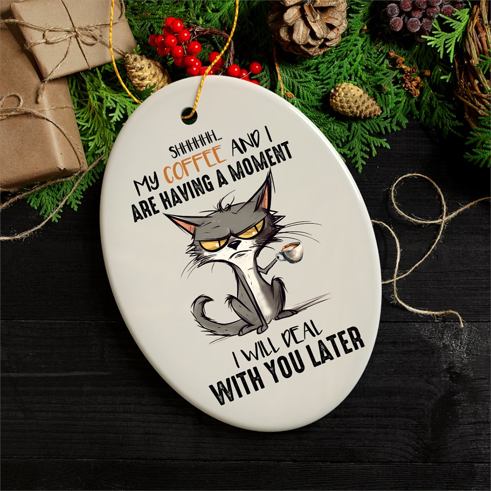 My Coffee and I are Having a Moment Quirky Cat, Cute and Funny Christmas Gift