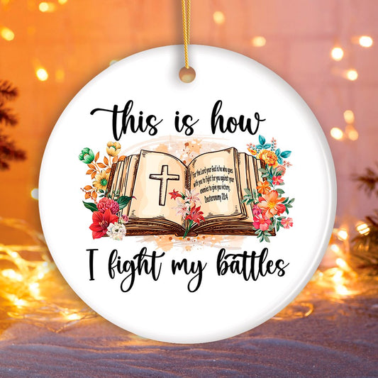 This is How I Fight My Battles Ornament, Religious Bible Quote Theme Christian Gift