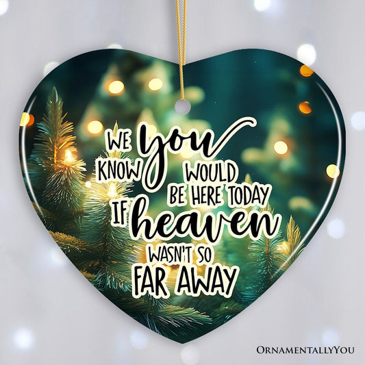 If Heaven wasn't So Far Away Remembrance Ornament, Christmas Memorial Gift