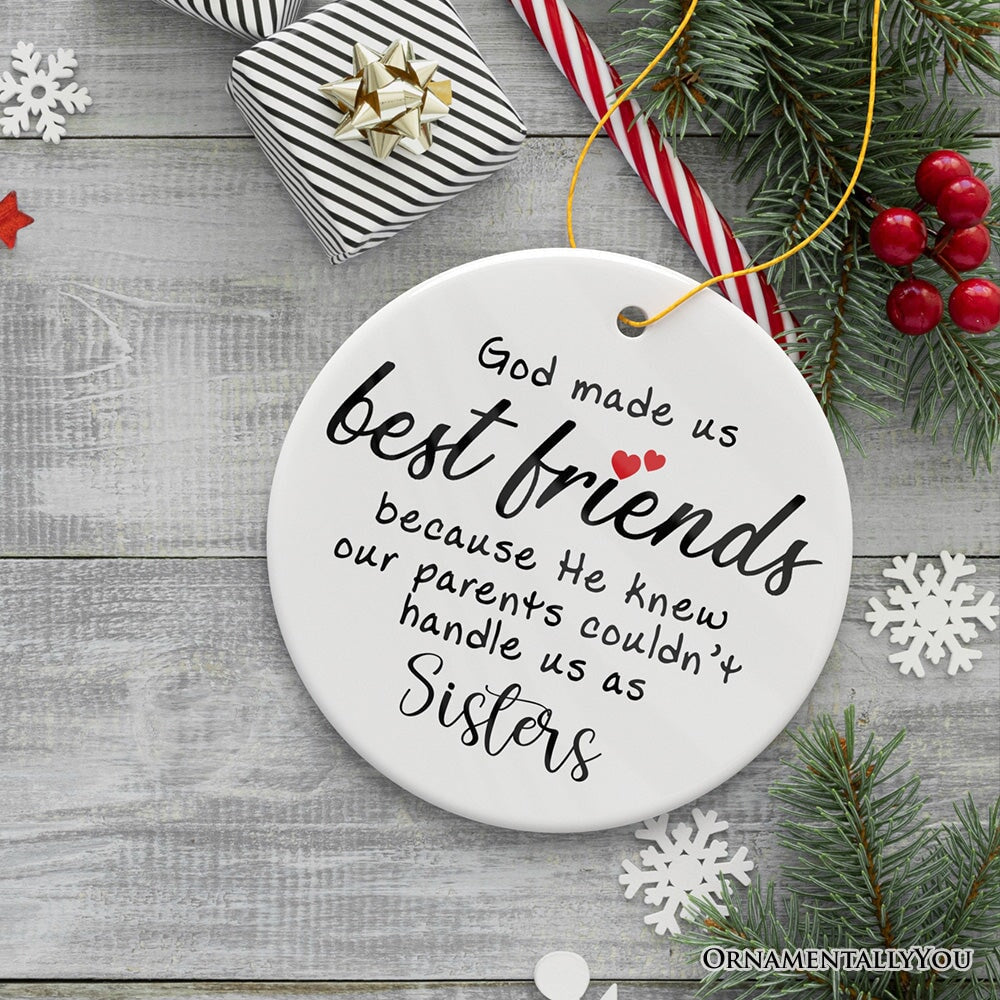 God Made Us Best Friends Instead of Siblings Ornament, Funny Friendship Quote Christmas Gift