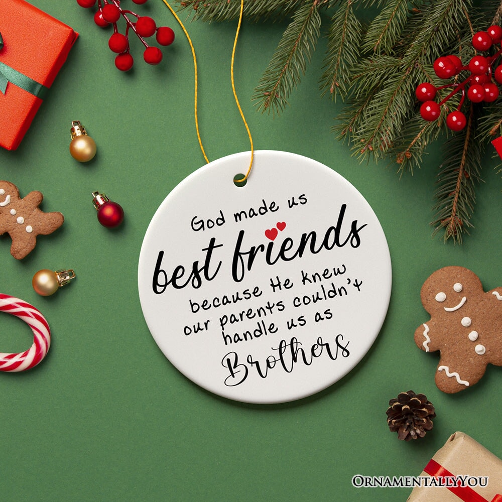 God Made Us Best Friends Instead of Siblings Ornament, Funny Friendship Quote Christmas Gift