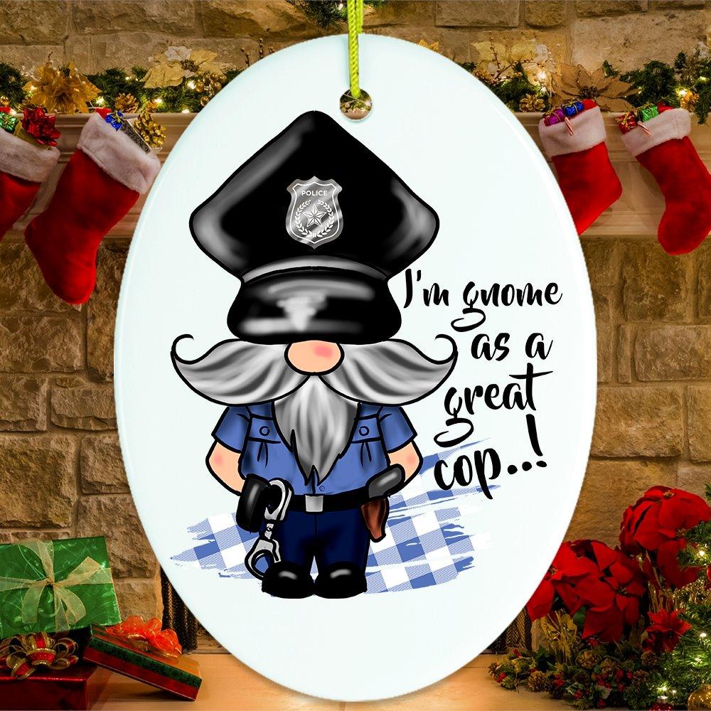 Gnome Cop Funny Police Quote Ornament