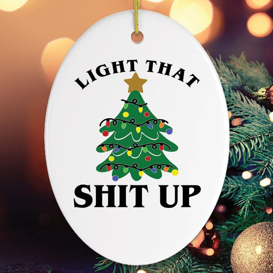 Light That Shit Up Christmas Ornament