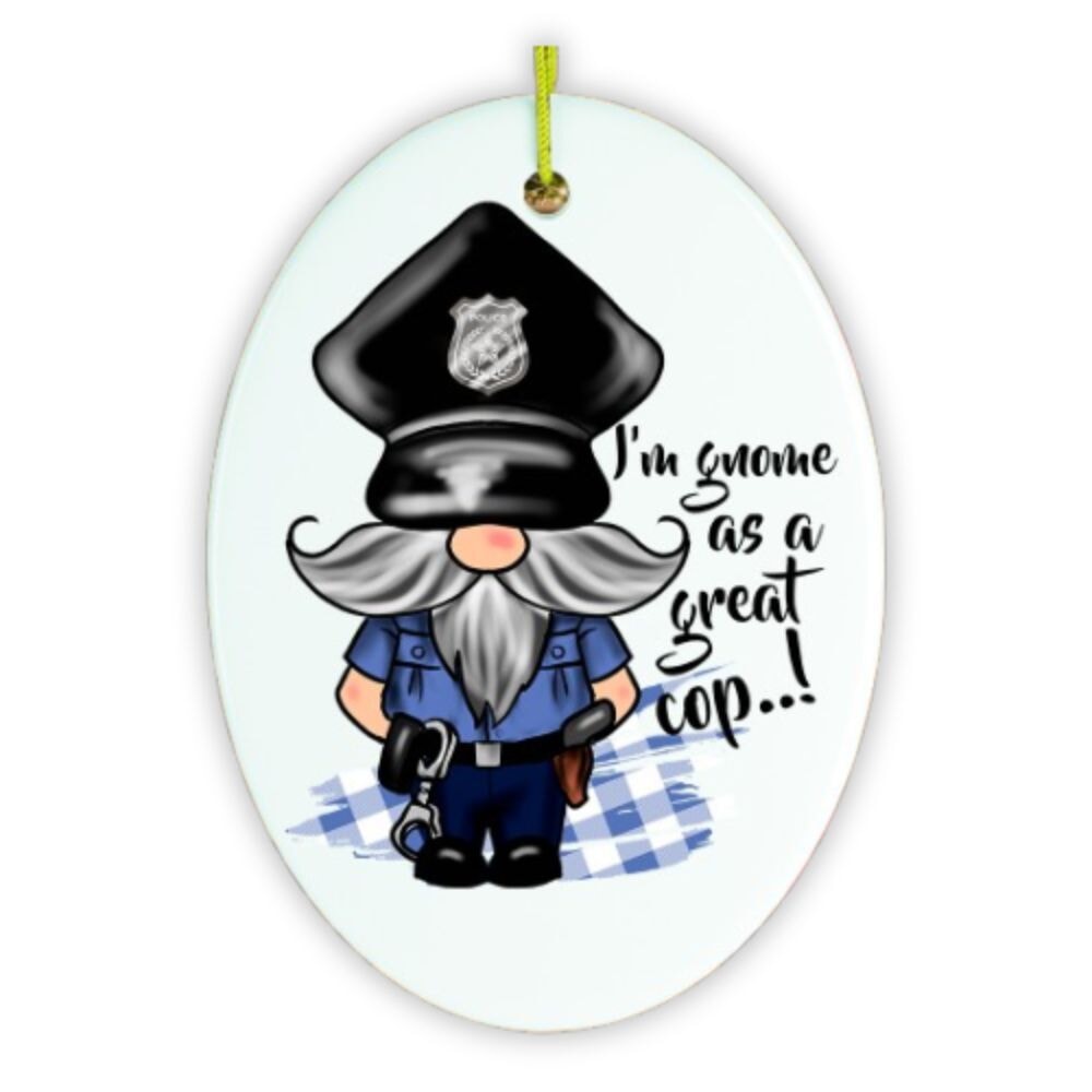 Gnome Cop Funny Police Quote Ornament