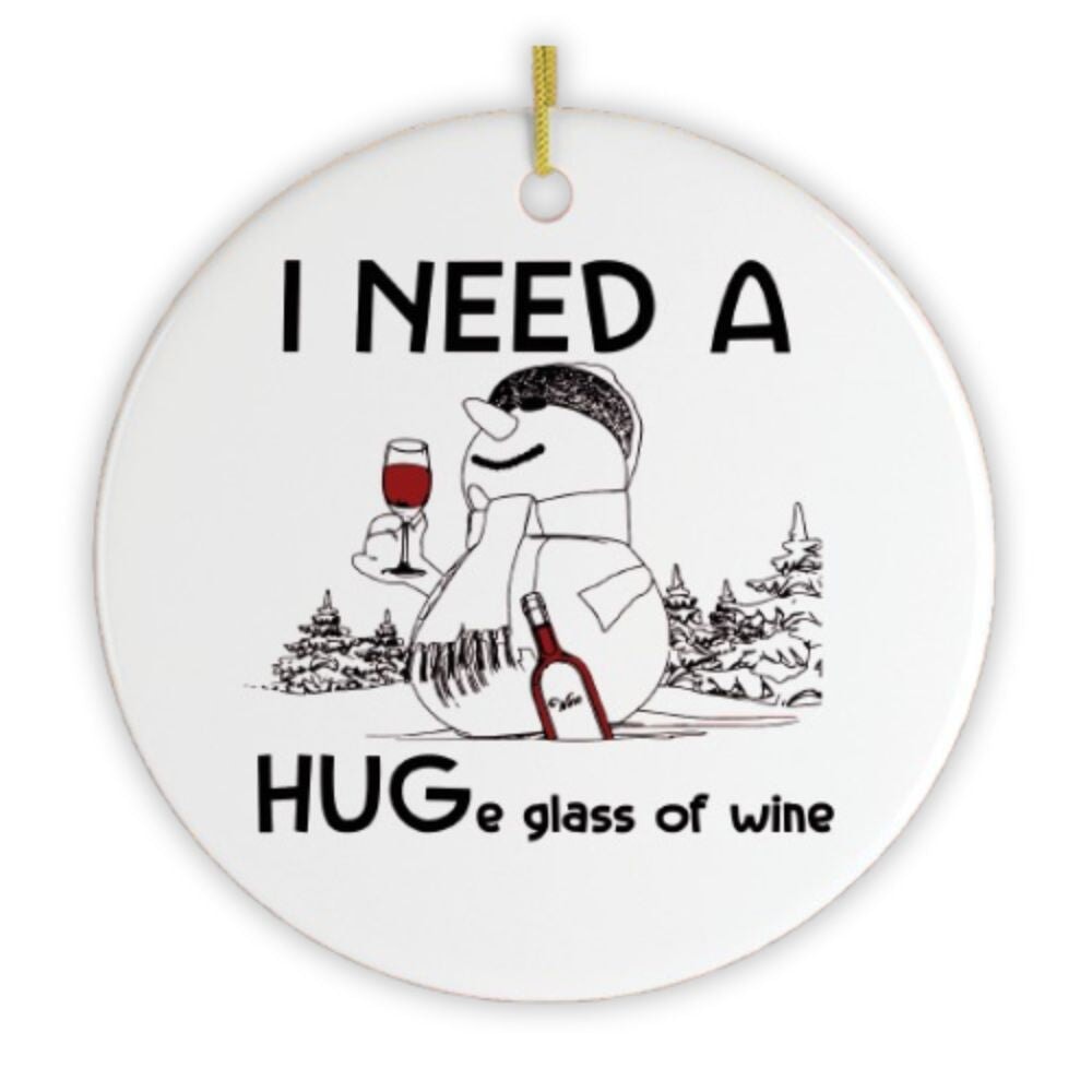 I Need a Huge Glass of Wine Funny Christmas Ornament