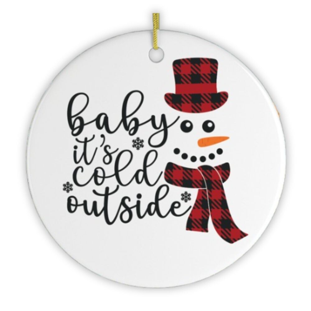 Baby Its Cold Outside Snowman Christmas Ornament